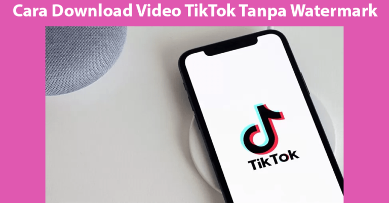 Cara Download Video Tiktok Tanpa Watermark