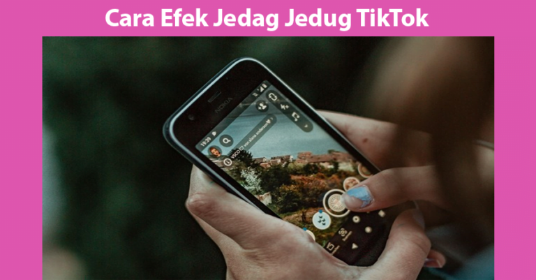 2 Cara Efek Jedag Jedug di Tiktok dengan Capcut dan VN