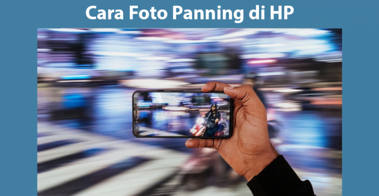 Cara Foto Panning di HP
