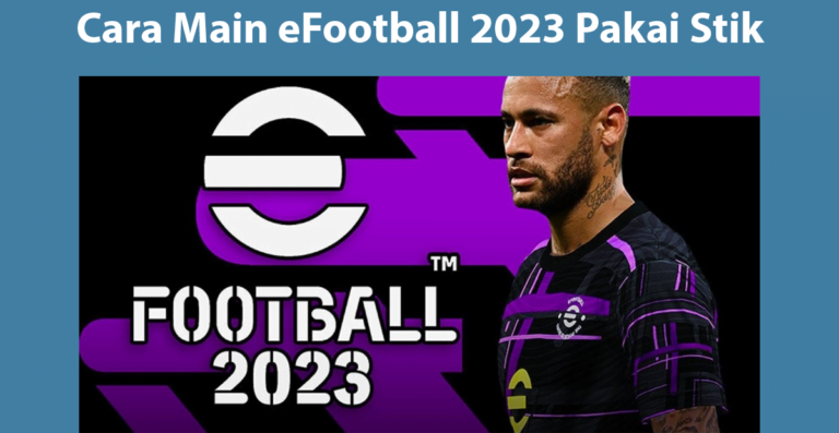Cara Main eFootball 2023 Pakai Stik
