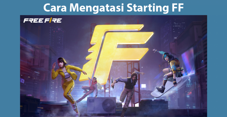 Cara Mengatasi Starting FF