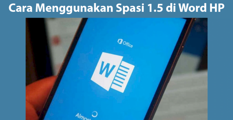 Cara Menggunakan Spasi 1.5 di Word HP